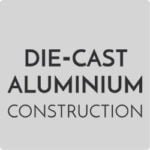 Die Cast Aluminium construction